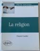 Fran�ois Cavallier La religion Ellipses 2000