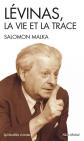 Emmanuel Levinas : La vie et la trace, Salomon Malka