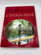 Archives de l'Indochine   Jacques Borg� et Nicolas Viasnoff   1995