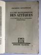 LA VIE QUOTIDIENNE DES AZTEQUES   A LA VEILLE DE LA CONQUETE ESPAGNOLE.   1955