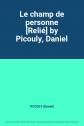 Le champ de personne [Reli�] by Picouly, Daniel, PICOULY (Daniel)