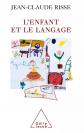 L'enfant et le langage : De la naissance � la mort, Jean Claude Risse
