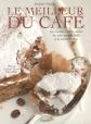 Le meilleur du caf� : Les recettes sucr�es et sal�es des plus grands chefs � la