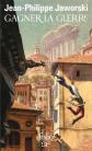 Gagner la guerre: R�cit du Vieux Royaume, Jean Philippe Jaworski