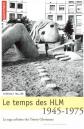 Le temps des HLM 1945 1975 : La saga urbaine des Trente Glorieuses, Thibault Tel