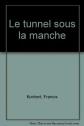 Le tunnel sous la Manche, Francis Kochert