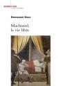 Machiavel, la vie libre, Emmanuel Roux