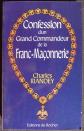 Confession d'un grand commandeur de la franc ma�onnerie Charles Riandey 1989