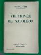 La vie priv�e de Napol�on par Octave Aubry 1952 Flammarion