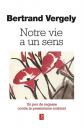 Notre vie a un sens   Un peu de sagesse contre le pessimisme ambiant