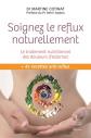 Soignez le reflux naturellement. Le traitement nutritionnel des douleurs d'estom