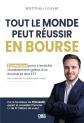 Tout le monde peut r�ussir en Bourse: 21 principes pour s'enrichir durablement g