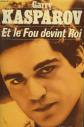Et le fou devint roi, Garry Kasparov