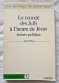 Le Monde des Juifs � l'heure de J�sus : Histoire politique par Paul ed Descl�e