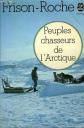 Peuples chasseurs de l'Arctique (Le Livre de poche ; 3888) (French Edition)