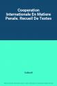 Cooperation Internationale En Matiere Penale. Recueil De Textes, Collectif
