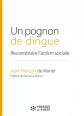 Un pognon de dingue: Reconstruire l'action sociale. Pr�face de Pascal Le Me