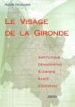 Le visage de la Gironde : Institutions, d�mographie, �comonomie, sant�, �ducatio