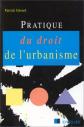 Pratique du droit de l'urbanisme, Patrick G�rard