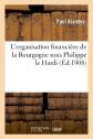 L'organisation financi�re de la Bourgogne sous Philippe le Hardi, et charte