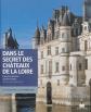 Dans le secret des ch�teaux de la Loire: French and english texts, Francois Coll