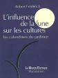 L'Influence de la lune sur les cultures : Les calendriers du jardinier, Rob