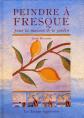 Peindre � fresque : Pour la maison et le jardin, Sarah Hocombe