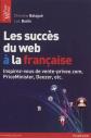Les succ�s du web � la fran�aise, Christine Balagu� et Lo�c Bodin