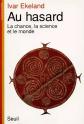 Au hasard   La chance, la science et le monde, Ivar Ekeland