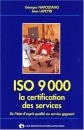 ISO 9000 LA CERTIFICATION DES SERVICES. De l'�tat d'esprit qualit� au