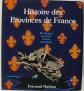 Histoire des Provinces de France, Volume I Bourgogne Lyonnais Savoie Dauphin�, C