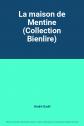 La maison de Mentine (Collection Bienlire), Andr� Gault