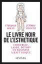 Le Livre noir de l'esth�tique, Fran�ois Malye et  J�r�me Vincent