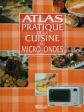 Atlas pratique de la cuisine au micro ondes, Collectif