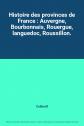 Histoire des provinces de France : Auvergne, Bourbonnais, Rouergue, languedoc, R