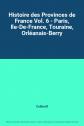 Histoire des Provinces de France Vol. 6   Paris, Ile De France, Touraine, Orl�an