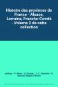 Histoire des provinces de France   Alsace, Lorraine, Franche Comt�   Volume 2 de