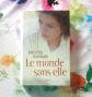 LE MONDE SANS ELLE de Kristin HANNAH Ed. France Loisirs
