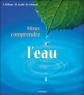 Mieux comprendre l'eau : La pr��servation de l'eau, fondement de toute