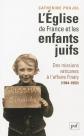 L'�glise de France et les enfants juifs: Des missions vaticanes � l'af