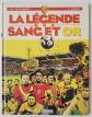 DELANNOY LOGEZ LA LEGENDE DES SANG ET OR RACING CLUB LENS EO 1995 LE TEMERAIRE
