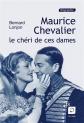 Maurice Chevalier : Le ch�ri de ces dames (Grands caract�res), Bernard Lonjon
