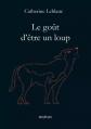 Le go�t d'�tre un loup, Catherine Leblanc