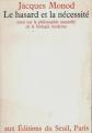 JACQUES MONOD  LE HASARD ET LA NECESSITE Seuil 1970