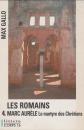 Les Romains, Tome 4 : Marc Aur�le, le martyre des Chr�tiens Max Gallo Corps 16