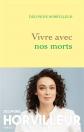 Vivre avec nos morts: Petit trait� de consolation, Delphine Horvilleur