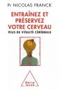Entra�nez et pr�servez votre cerveau: Plus de vitalit� c�r�brale, Nicolas FRANCK