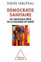 D�mocratie sanitaire: Les nouveaux d�fis de la politique de sant�, Didier Tabute