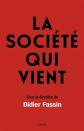 La Soci�t� qui vient: sous la direction de Didier Fassin, Collectif