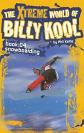 The Xtreme World of Billy Kool Book 4: Snowboarding, Phil Kettle